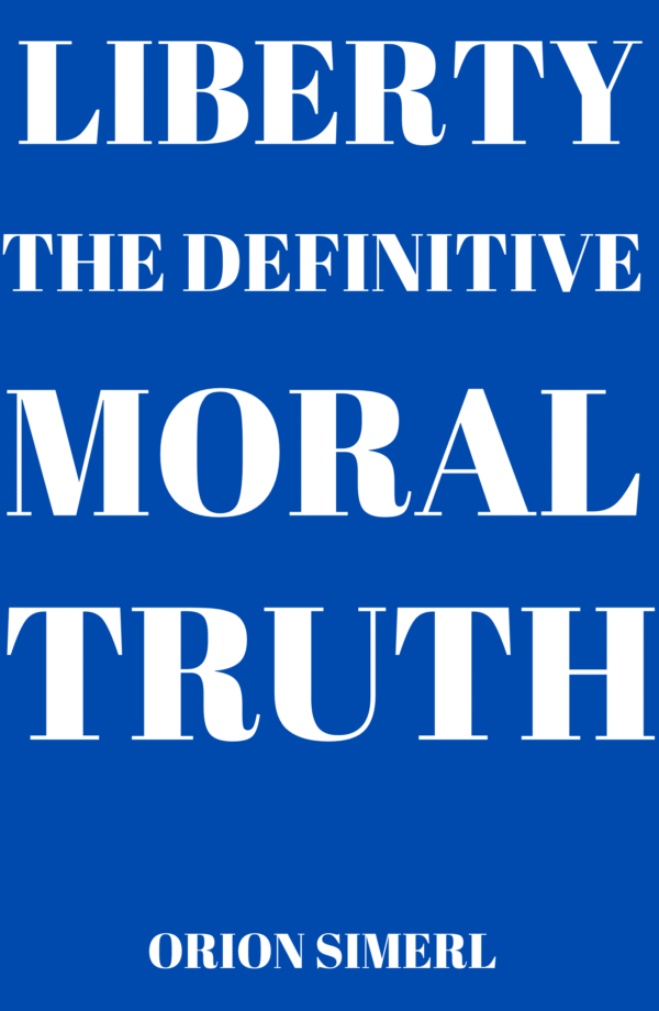 Liberty: The Definitive Moral Truth